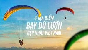 4 Toạ Độ Bay Dù Lượn Đẹp Nhất Việt Nam