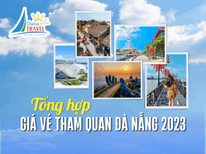 Bảng giá vé tham quan các địa điểm du lịch tại Đà Nẵng 2023