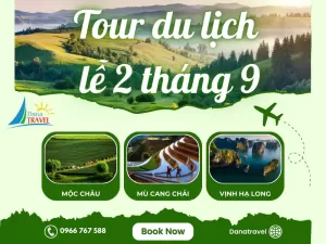 Chùm tour dành cho lễ 2 tháng 9 khởi hành từ Hà Nội