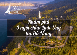 Khám phá 3 ngôi chùa Linh Ứng nổi tiếng tại Đà Nẵng