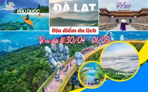 Những địa điểm du lịch vi vu dịp lễ 30/04 - 01/05 mới nhất năm 2025