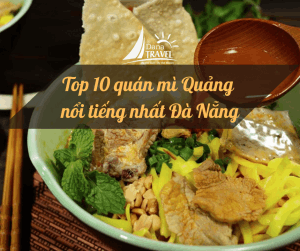 Top 10 Quán mì Quảng nổi tiếng nhất Đà Nẵng