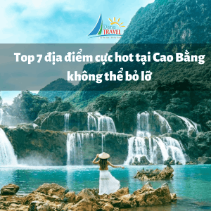 Top 7 địa điểm cực hot tại Cao Bằng