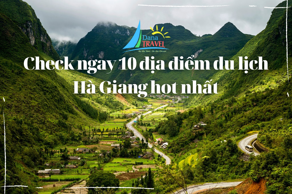 10 địa điểm du lịch Hà Giang được check in nhiều nhất hiện nay