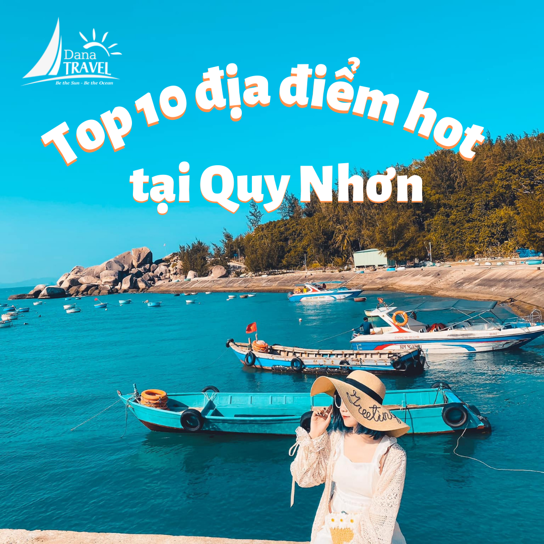 TỔNG HỢP 10 ĐỊA ĐIỂM DU LỊCH TẠI QUY NHƠN KHÔNG THỂ BỎ LỠ