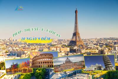 Tour Châu Âu Pháp - Thụy Sỹ - Ý - Vatican 10N9Đ Khởi Hành Từ HCM
